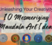 10 Mesmerizing Mandala Art Ideas